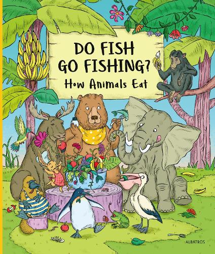 Do Fish Go Fishing?: How Animals Eat (My First Books of Nature