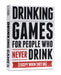 Drinking Games for People Who Never Drink