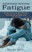 Fatigue: A Step-by-step Guide to Pausing the Adrenals and Balancing the Cortisol (Chronic Fatigue Syndrome Cure - Basic Guide for Recovery