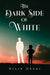 The Dark Side of White