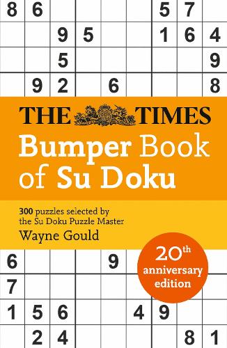 The Times Bumper Book of Su Doku: 20th anniversary edition, 300 puzzles selected by Puzzle Master Wayne Gould (The Times Mind Games