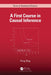 A First Course in Causal Inference (Chapman & Hall/CRC Texts in Statistical Science