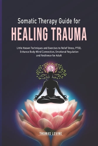 Somatic Therapy Guide for Healing Trauma