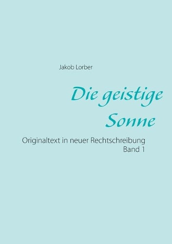 Die geistige Sonne Band 1