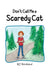 Don't Call Me a Scaredy Cat