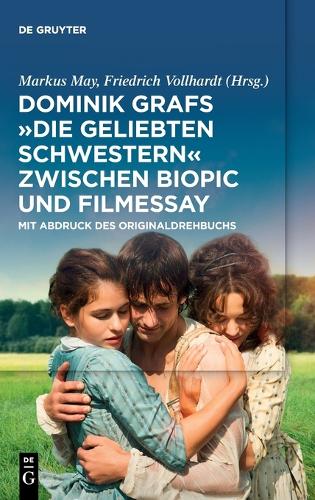 Dominik Grafs "Die geliebten Schwestern" zwischen Biopic und Filmessay: Mit Abdruck des Originaldrehbuchs (German Edition