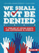 We Shall Not Be Denied
