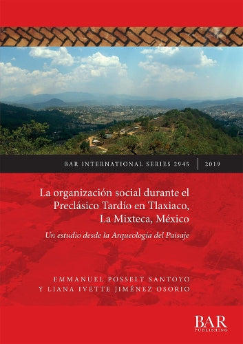 La organización social durante el Preclásico Tardío en Tlaxiaco, La Mixteca, México