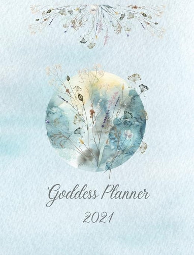 2021 Goddess Planner - Weekly, Monthly 8" x" 10" with Moon Calendar, Journal, To-Do Lists, Self-Care and Habit Tracker