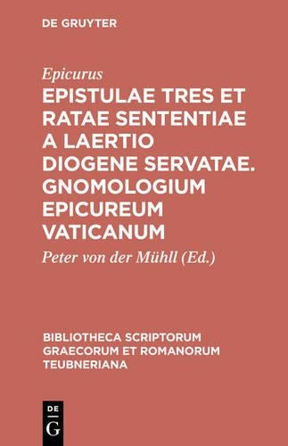 Epistulae tres et ratae sententiae a Laertio Diogene servatae. Gnomologium Epicureum Vaticanum (Bibliotheca scriptorum Graecorum et Romanorum Teubneriana) (Ancient Greek Edition