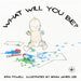 What Will You Be?
