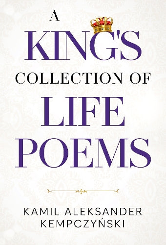 A King's Collection of Life Poems