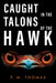 Caught in the Talons of the Hawk