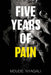 Five Years of Pain