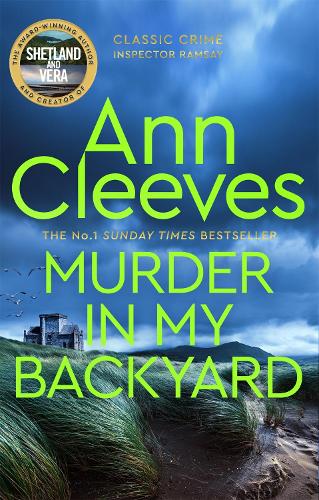 Murder in My Backyard: A Classic Murder Mystery Novel from the Author of the Bestselling Vera, Shetland and Venn Series (Inspector Ramsay, 2