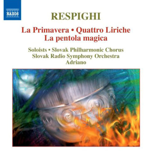 Respighi: La Primavera/Quattro Liriche/La Pentola Magica