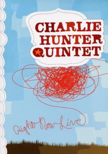Charlie Hunter Quintet: Right Now Live