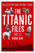 The Titanic Files (Vol.1)