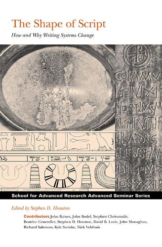 Shape of Script: How and Why Writing Systems Change (School for Advanced Research Advanced Seminar Series