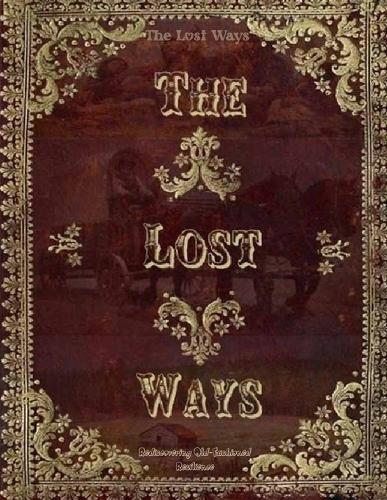 The Lost Ways, Rediscovering Old-Fashioned Resilience
