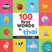100 first words in thai: Bilingual picture book for kids: english / thai with pronunciations (Learn Thai
