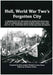 Hull, World War Two's Forgotten City