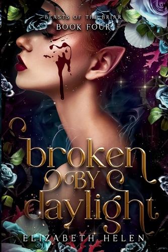 Broken by Daylight: 4 (Beasts of the Briar