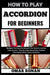 How to Play Accordion for Beginners