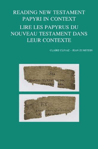 Reading New Testament Papyri in Context - Lire des papyrus du Nouveau Testament dans leur contexte
