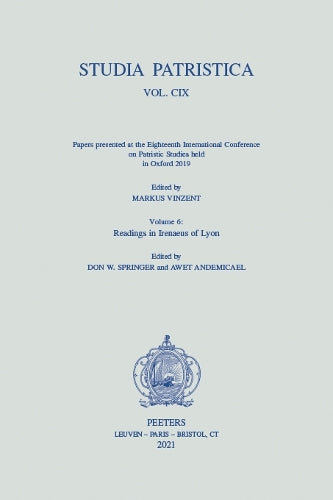 Studia Patristica. Vol. CIX - Papers presented at the Eighteenth International Conference on Patristic Studies held in Oxford 2019