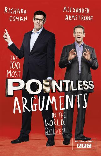 The 100 Most Pointless Arguments in the World: A pointless book written by the presenters of the hit BBC 1 TV show (Pointless Books