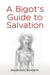 A Bigot's Guide to Salvation