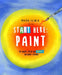 Start Here: Paint