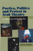 Poetics, Politics and Protest in Arab Theatre