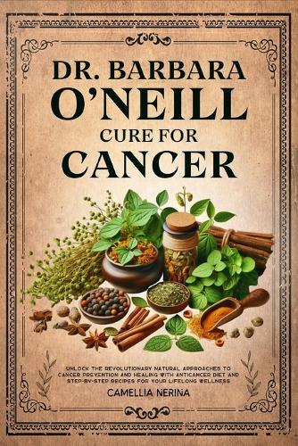 Dr. Barbara O'Neill Cure for Cancer