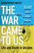 The War Came To Us