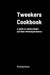 Tweekers Cookbook