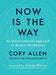 Now Is The Way: An Unconventional Approach To Modern Mindfulness