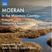 Moeran: In the Mountain Country/Rhapsodies/Overture for a Masque