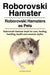 Roborovski Hamster. Roborovski Hamsters as Pets. Roborovski Hamster book for care, feeding, handling, health and common myths.
