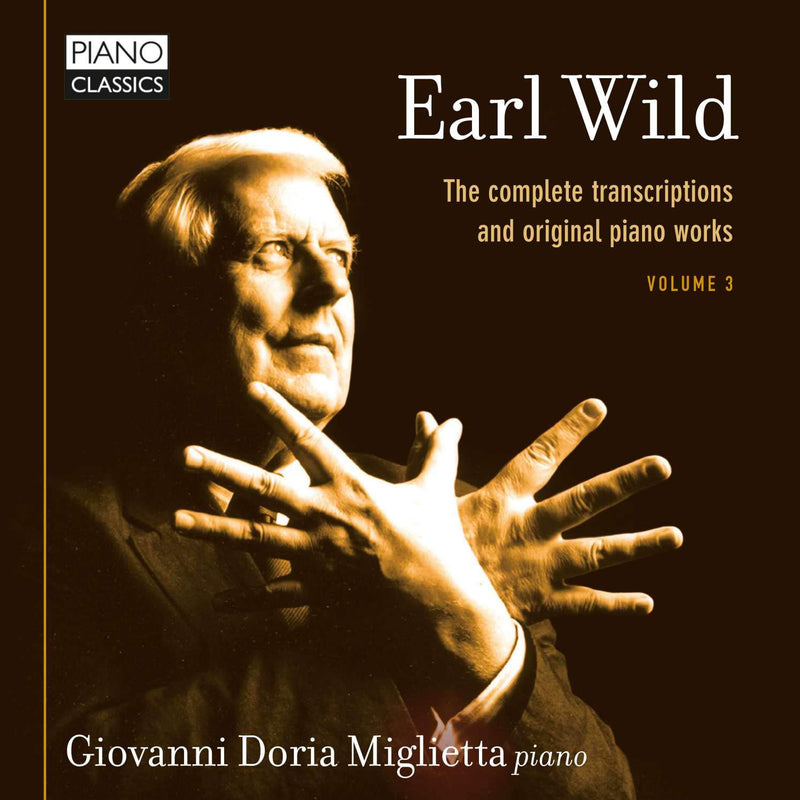 Earl Wild: The Complete Transcriptions and Original Piano Works - Volume 3