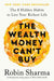 The Wealth Money Can't Buy