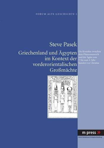 Griechenland Und Aegypten Im Kontext Der Vorderorientalischen Großmaechte