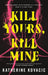 Kill Yours, Kill Mine