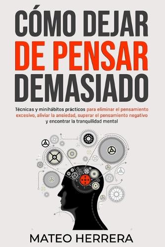 Cómo dejar de pensar demasiado