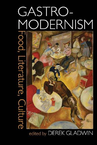 Gastro-modernism: Food, Literature, Culture (Clemson University Press