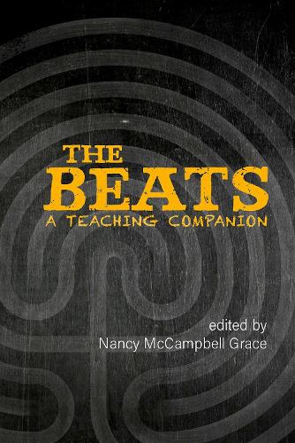 The Beats: A Teaching Companion (Clemson University Press) (Clemson University Press: Beat Studies