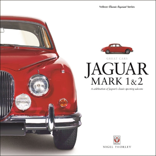 JAGUAR MARK 1 & 2: A Celebration of Jaguar s classic sporting saloons (Great Cars