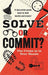 Solve or Commit? The Crime is in Your Hands