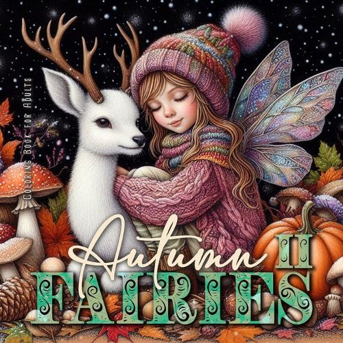 Autumn Fairies Coloring Book for Adults 2: Whimsical Autumn Coloring Book Grayscale | Fairy Grayscale Coloring Book | autumn forest coloring book (2) (Autumn Fairies Coloring Books
